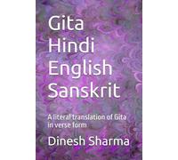 Gita Hindi English Sanskrit: A literal translation of Gita in verse form