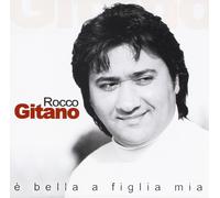 Gitano Rocco - E' Bella a Figlia Mia