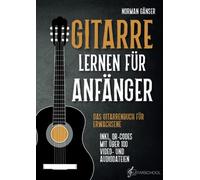 Gitarre Lernen für Anfänger - Das Gitarrenbuch für Erwachsene inkl. QR-Codes mit über 100 Video- und Audiodateien