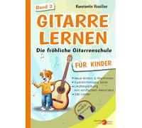 Gitarre lernen für Kinder - Die fröhliche Gitarrenschule für Anfänger (Band 2): 140 leichte Lieder und Übungen - Gitarrennoten lernen - Liedbegleitung mit einfachen Akkorden - Mit Audio-Downloads