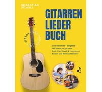Gitarre lernen XXL: Das große Liederbuch & Gitarrenschule für Anfänger in einem, inklusive Videos: Mit Songs aus Pop, Rock, Klassik, Kinderliedern und Weihnachtsliedern