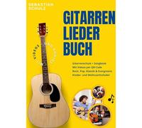 Gitarre lernen XXL: Das große Liederbuch & Gitarrenschule für Anfänger in einem, inklusive Videos: Mit Songs aus Pop, Rock, Klassik, Kinderliedern und Weihnachtsliedern
