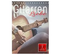 Gitarren Liebe (Tischkalender 2026 DIN A5 hoch), CALVENDO Monatskalender: Die Gitarre, untrennbar verbunden mit der Sehnsucht nach Ferne und Freiheit.