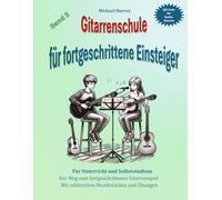 Gitarrenschule für fortgeschrittene Einsteiger: Der Weg zum forgeschrittenen Gitarrenspiel (Gitarrenschule für Kinder und Erwachsene)