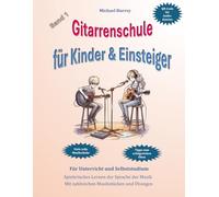 Gitarrenschule für Kinder & Einsteiger (Gitarrenschule für Kinder bis 90+)