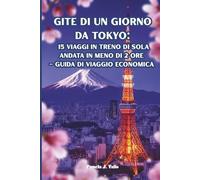 Gite di un giorno da Tokyo: 15 viaggi in treno di sola andata in meno di 2 ore - Guida di viaggio economica