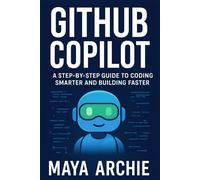 GitHub Copilot: A Step-by-Step Guide to Coding Smarter and Building Faster