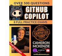 GitHub Copilot Certification Book of Exam Questions & Answers: Exhaustive Exam Topics Coverage with Over 500 Certified GitHub Copilot Exam Questions