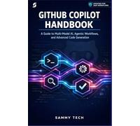 GITHUB COPILOT HANDBOOK: A Guide to Multi-Model AI, Agentic Workflows, and Advanced Code Generation