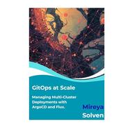 GitOps at Scale: Managing Multi-Cluster Deployments with ArgoCD and Flux.