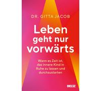 Gitta Jacob Leben geht nur vorwärts: Wann es Zeit ist, das innere (Tapa blanda)