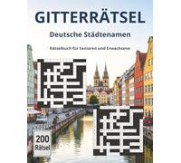 Gitterrätsel Deutsche Städtenamen Rätselbuch für Senioren und Erwachsene: mit 200 Kreuzgitter Rätsel für Spaß und Gedächtnistraining