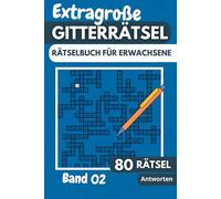 Gitterrätsel für Erwachsene: 80 Extrem schwere Extra Groß Rätselbuch für Erwachsene mit Lösungen - Band 2