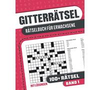 Gitterrätsel für Erwachsene: Rätselbuch für Erwachsene mit 100+ Kreuzgitter Rätsel mit Lösungen - Band 1