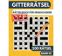 Gitterrätsel für Erwachsene: Rätselbuch für Erwachsene mit 200 Kreuzgitter Rätsel mit Lösungen - Band 1