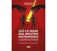 Giù le mani dal nostro matrimonio. La potenza del sacramento si manifesta nella prova (Itinerari della fede)