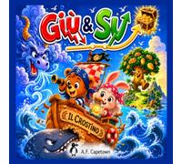 GIÙ & SU: Una favola illustrata per bambini sulla pazienza, il tempo e la crescita - tra draghi di vento, onde giganti e un piccolo lievito magico