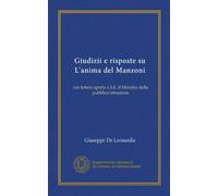 Giudizii e risposte su L'anima del Manzoni (Vol-1): con lettera aperta a S.E. il Ministro della pubblica istruzione