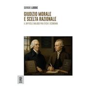 Giudizio morale e scelta razionale. Il difficile dialogo fra etica e economia