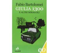 Giulia 1300 e altri miracoli (Tascabili e/o)