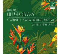 Giulia Ballaré - Heitor Villa-Lobos: Obras Completas Para Guitarra Solo