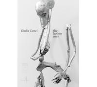 Giulia Cenci. The hollow men. Ediz. italiana e inglese (Cataloghi)