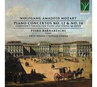 PIERO BARBARESCHI / TRIO HEGEL - MOZART: PIANO CONCERTOS NO. 12 & NO. 14 (COMPOSER’S VERSION FOR PIANO AND STRIN