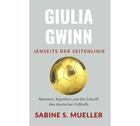 Giulia Gwinn: Jenseits der Seitenlinie: Meisterin, Kapitänin und die Zukunft des deutschen Fußballs