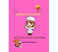GIULIA IN CUCINA: ricette facili e buone
