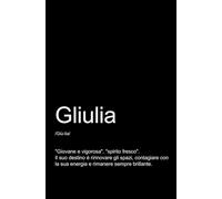 GIULIA - TACCUINO PERSONALIZZATO: TACCUINO PER APPUNTI.: QUADERNO DIVERTENTE E ORIGINALE PER UNA COLLEGA O UN’AMICA DI NOME GIULIA. TACCUINO DI QUALITÀ SUPERIORE.