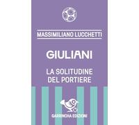 Giuliani. La solitudine del portiere (Le figurine)