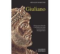 Giuliano. L'imperatore filosofo e sacerdote che tentò la restaurazione del paganesimo (Profili)