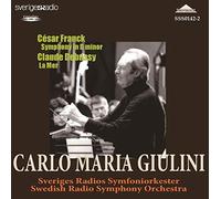 Giulini, Swedish Radio Symphony Orchestra - Claude Debussy: Debussy: La Mer / Franck: Symphony in D minor