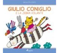 Giulio Coniglio E La Zebra Volante (audiolibro)