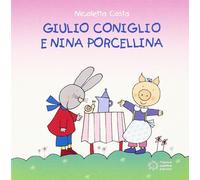 Giulio Coniglio e Nina porcellina. Ediz. illustrata (Nuovi quadrotti)