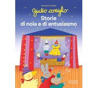 Giulio Coniglio. Storie di noia e di entusiasmo. Ediz. a colori (Illustrati)