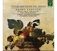 Schola Cantorum Barensis – Giulio San Pietro Del Negro: Amore Langueo - Motets – Integral