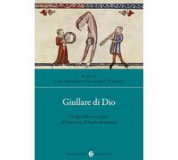 Giullare di Dio. Lo sguardo rovesciato di Francesco d'Assisi sul mondo (Studi storici Carocci)