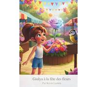 Giulya à la fête des fleurs - Giulya et ses aventures: Un conte illustré sur l'amitié et la magie des fleurs pour les enfants