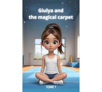 Giulya and the magic carpet: The start of an adventure - Passion Gym (Giulya et le tapis magique - Version Anglaise)
