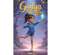 Giulya the final test - A gymnastic adventure: And the big show: 3 (Giulya et le tapis magique - Version Anglaise)