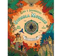 Giungla mortale. Decidi il tuo destino con la ruota della sopravvivenza. Gira e sopravvivi. Ediz. a colori