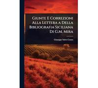 Giunte E Correzioni Alla Lettera a Della Bibliografia Siciliana Di G.M. Mira