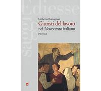 Giuristi del lavoro nel Novecento italiano. Profili (Saggi)