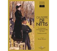 Giuseppe De Nittis. La donazione di Léontine Gruvelle De Nittis. Catalogo generale. Ediz. illustrata (Arti visive, architettura e urbanistica)