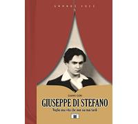 Giuseppe Di Stefano. Voglio una vita che non sia mai tardi (Grandi voci)