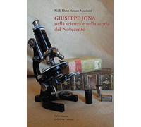 Giuseppe Jona nella scienza e nella storia del Novecento (Collana del Ciso Veneto)