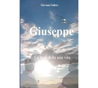 GIUSEPPE La luce della mia vita