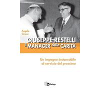 Giuseppe Restelli. Il manager della carità. Nuova ediz. (Testimoni del nostro tempo)