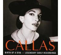 Maria Callas - Birth of a Diva - Legendary Early Recordings of Maria Callas